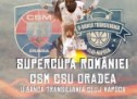 Baschet: CSM CSU Oradea și U-Banca Transilvania Cluj-Napoca se întâlnesc joi în Supercupa României